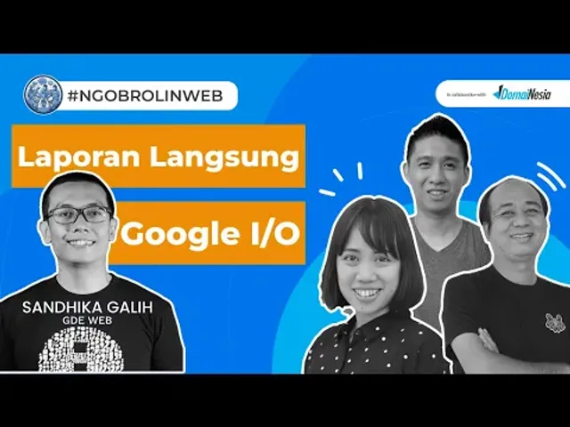 Liputan langsung Google I/O - Ngobrolin WEB