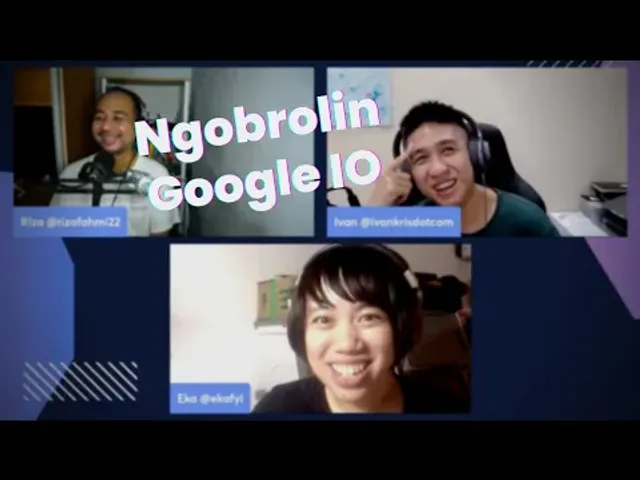 Ngobrolin Google IO Lebih Dalam